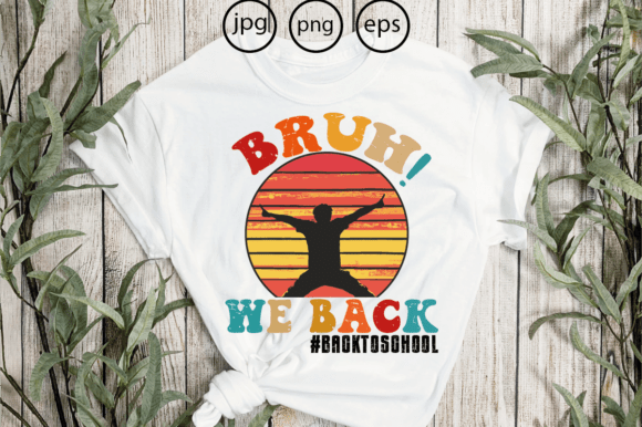 Bruh We Back to School Graphics & T-Shirt Designs